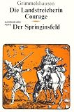 Die Landstreicherin Courage - Der Springinsfeld. - Hans Jakob Christoph von Grimmelshausen