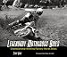 Legendary Motocross Bikes: Championship-Winning Factory Works Motorcycles Described by Their Championship-Wining Riders