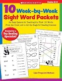 10 Week-by-Week Sight Word Packets: An Easy System for Teaching the First 100 Words from the Dolch List to Set the Stage for Reading Success