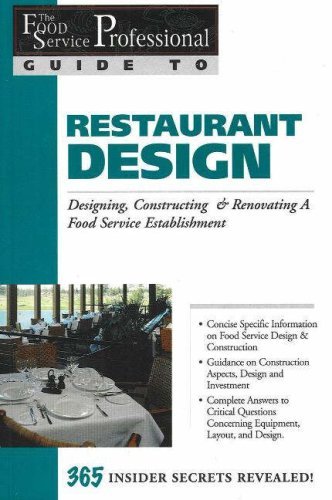 The Food Service Professionals Guide to Restaurant Design: Designing, Constructing & Renovating a Food Service Establishment