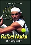 Rafael Nadal: The Biography