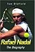 Rafael Nadal: The Biography
