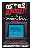 On the record : surveillance, computers and privacy : the inside story