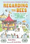 Regarding the Bees: A Lesson, in Letters, on Honey, Dating, and Other Sticky Subjects (Regarding the . . .)