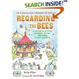 Regarding the Bees: A Lesson, in Letters, on Honey, Dating, and Other Sticky Subjects (Regarding the . . .)