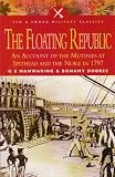 FLOATING REPUBLIC: An Account of the Mutinies at Spithead and The Nore in 1797 (Pen & Sword Military Classics)