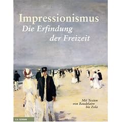 Impressionismus: Die Erfindung der Freizeit. Mit Texten von Baudelaire bis Zola