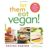 Let Them Eat Vegan!: 200 Deliciously Satisfying Plant-Powered Recipes for the Whole Familyby Dreena Burton