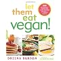 Let Them Eat Vegan!: 200 Deliciously Satisfying Pl&hellip by Dreena Burton