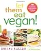 Let Them Eat Vegan!: 200 Deliciously Satisfying Plant-Strong Recipes for the Whole Family