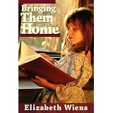 Bringing Them Homeby Elizabeth Wiens
