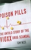 Poison Pills: The Untold Story of the Vioxx Drug Scandal