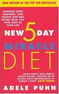 The New 5 Day Miracle Diet: Conquer Food Cravings, Lose Weight and Feel Better Than You Ever Have in Your Life