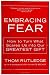 Embracing Fear: How to Turn What Scares Us Into Our Greatest Gift