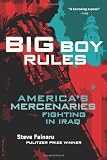 Big Boy Rules: America's Mercenaries Fighting in Iraq