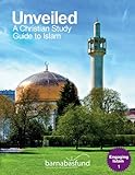 Unveiled : a Christian study guide to Islam
