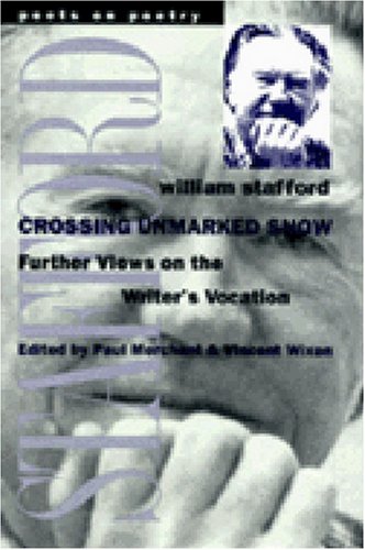 Crossing Unmarked Snow: Further Views on the Writer's Vocation (Poets on Poetry)