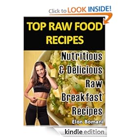 Top Raw Food Recipes: Nutritious & Delicious Raw Breakfast Recipes (Top Raw Food Recipes Series) [Kindle Edition]