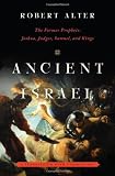 Ancient Israel : the Former Prophets : Joshua, Judges, Samuel and Kings : a translation with commentary