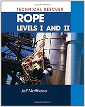 Technical Rescue: Rope Rescue Levels I and II Technical Rescue: Rope Rescue Levels I and II