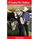 A Cowboy For Christmas ~ Kristen James