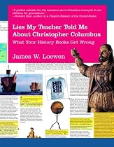 Lies My Teacher Told Me About Christopher Columbus: What Your History Books Got Wrong