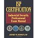ISP Certification-The Industrial Security Professional Exam Manual or How to Prepare for and Pass the Industrial Security Professional Certification Exam