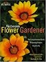 Burpee Complete Flower Gardener: The Comprehensive Guide to Growing Flowers Organically