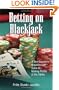 Betting On Blackjack: A Non-Counter's Breakthrough Guide to Making Profits at the Tables