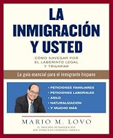La inmigración y usted: Cómo navegar por el laberinto legal y triunfar (Spanish Edition)