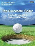 The successful golfer : practical fixes for the mental game of golf