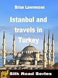 Istanbul and Travels in Turkey (Silk Road Series)