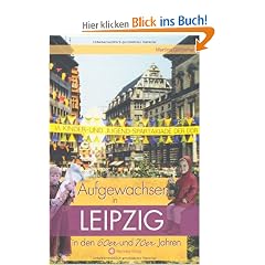 Aufgewachsen in Leipzig in den 60er & 70er Jahren
