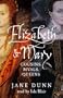 Elizabeth and Mary: Cousins, Rivals, Queens