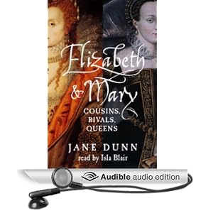 Elizabeth and Mary: Cousins, Rivals, Queens