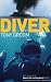Diver: A Royal Navy and Commercial Diver's Journey Through Life, and Around the World