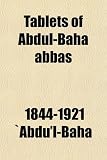 Tablets of Abdul-Baha abbas
