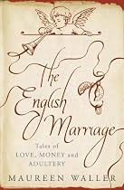 The English Marriage: Tales of Love, Money and Adultery