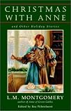 Christmas with Anne and Other Holiday Stories by L.M. Montgomery (2002-08-10)