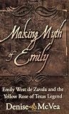 Making Myth of Emily: Emily West de Zavala and the Yellow Rose of Texas Legend 51afSi5qnJL. SL160 Making Myth of Emily: Emily West de Zavala and the Yellow Rose of Texas Legend