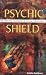 Psychic Shield: The Personal Handbook of Psychic Protection