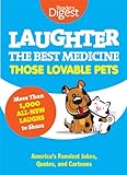 Laughter, The Best Medicine: Those Lovable Pets: Reader's Digest Funniest Pet Jokes, Quotes, and Cartoons