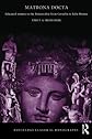 Matrona Docta: Educated women in the Roman ?lite from Cornelia to Julia Domna
