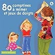80 Comptines � mimer et jeux de doigts