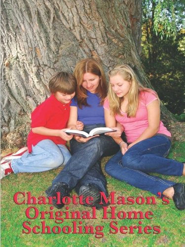 Charlotte Mason's Original Home Schooling Series