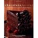 Chocolate Passion: Recipes and Inspiration from the Kitchens of Chocolatier Magazine