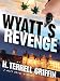 Wyatt's Revenge: A Matt Royal Mystery by H. Terrell Griffin