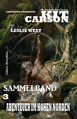 Abenteuer im hohen Norden: Kit Carson Sammelband #3 (German Edition)