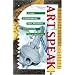 ArtSpeak: A Guide to Contemporary Ideas, Movements and Buzzwords, 1945 to the Present (Speak Series)