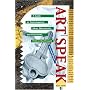 ArtSpeak: A Guide to Contemporary Ideas, Movements and Buzzwords, 1945 to the Present (Speak Series)